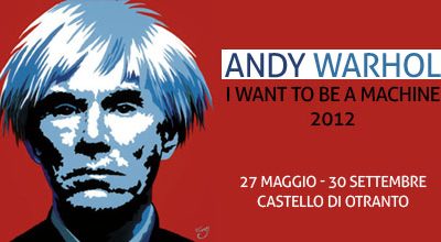 Exhibition of Andy Warhol’s in the castle of Otranto