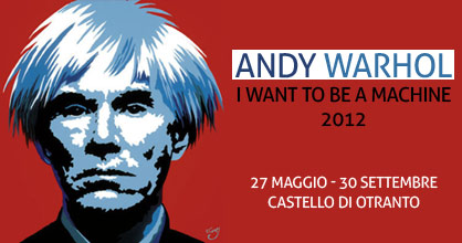Exhibition of Andy Warhol’s in the castle of Otranto